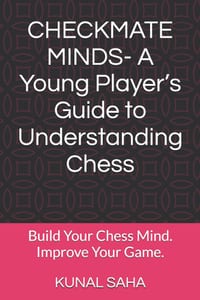 CHECKMATE MINDS- A Young Player's Guide to Understanding Chess: Build Your Chess Mind. Improve Your Game. cover