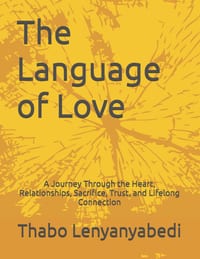 The Language of Love: A Journey Through the Heart, Relationships, Sacrifice, Trust, and Lifelong Connection cover