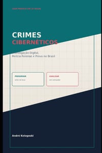 Crimes Cibernéticos: Investigação Digital, Perícia Forense e Prova no Brasil cover