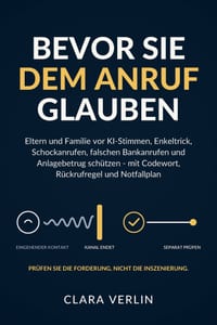 Bevor Sie dem Anruf glauben: Eltern und Familie vor KI-Stimmen, Enkeltrick, Schockanrufen, falschen Bankanrufen und Anlagebetrug schützen - mit Codewo cover
