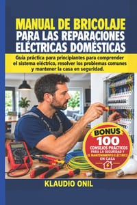 Manual de Bricolaje Para Las Reparaciones Eléctricas Domésticas: Guía práctica Para principiantes para entender la planta electricidad, solucione prob cover