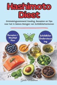 Hashimoto Dieet: Ontstekingsremmend Voeding, Recepten en Tips voor het in Balans Brengen van Schildklierhormonen cover