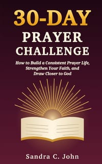 30-Day Prayer Challenge: How to Build a Consistent Prayer Life, Strengthen Your Faith, and Draw Closer to God cover