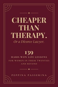 Cheaper Than Therapy. Or a Divorce Lawyer.: 139 Hard-Won Life Lessons for Women in Their Twenties and Beyond cover