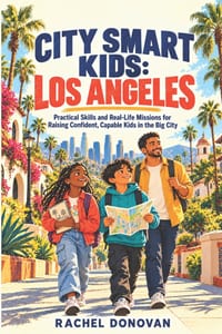 City Smart Kids: Los Angeles: A Parent and Child Guide for Ages 7 to 12 cover