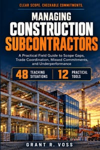 Managing Construction Subcontractors: A Practical Field Guide to Scope Gaps, Trade Coordination, Missed Commitments, and Underperformance cover