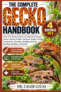 The Complete Gecko Handbook: From Tiny House Geckos to Crested and Leopard Geckos: Species Profiles, Enclosure Design, Feeding, Temperature, Humidity, cover