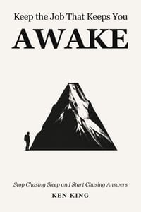 Keep the Job That Keeps You Awake: Stop Chasing Sleep And Start Chasing Answers cover