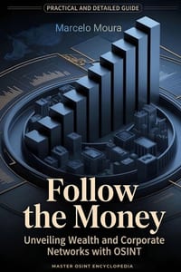 Volume VIII: Follow the Money - Unveiling Wealth and Corporate Networks with OSINT: FININT - Offshores - Public Contracts - Blockchain - Due Diligence cover