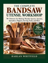 The Complete Bandsaw Utensil Workshop: 70+ Patterns for Spoons, Spatulas, Spreaders, Flippers, Servers, Knives & More cover