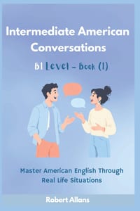 Intermediate American Conversations (1): Master American English Through Real Life Situations (B1 - level) cover