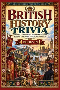 British History Trivia: 4 Books in 1 - 400 Questions & Fascinating Facts About Romans in Britain, Medieval Britain, Tudors & Stuarts and Victorian Bri cover