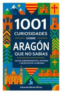 1001 Curiosidades Sobre Aragón Que No Sabías cover