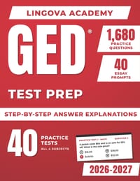GED Test Prep: 40 Practice Tests for All Four Subjects with 1,680 Questions, Step-by-Step Answer Explanations, Essay Prompts, and Study Plans cover