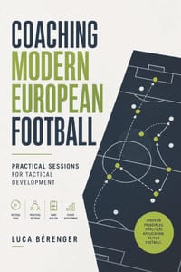 Coaching Modern European Football: Practical Sessions for Tactical Development cover