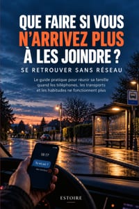 Que faire si vous n'arrivez plus à les joindre ?: Se retrouver sans réseau - Le guide pratique pour réunir sa famille quand les téléphones, les transp cover