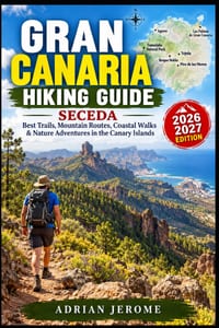 Gran Canaria Hiking Guide: Best Trails, Mountain Routes, Coastal Walks & Nature Adventures in the Canary Islands cover