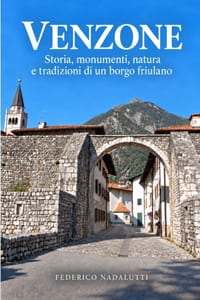 Venzone: Storia, monumenti, natura e tradizioni di un borgo friulano cover