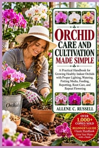 Orchid Care and Cultivation Made Simple: A Practical Handbook for Growing Healthy Indoor Orchids with Proper Lighting, Watering, Potting Media, Feedin cover
