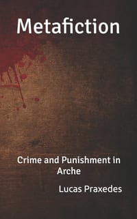 Metafiction: Crime and Punishment in Arche cover