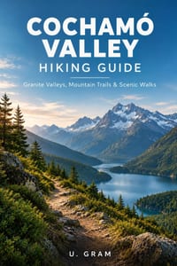 Cochamó Valley Hiking Guide: Granite Valleys, Mountain Trails & Scenic Walks cover