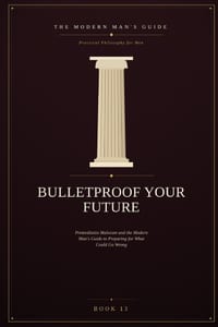 Bulletproof Your Future: Premeditatio Malorum and the Modern Man's Guide to Preparing for What Could Go Wrong cover