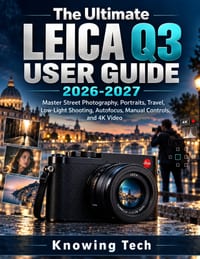 The Ultimate Leica Q3 User Guide 2026-2027: Master Street Photography, Portraits, Travel, Low-Light Shooting, Autofocus, Manual Controls, and 4K Video cover