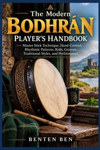 The Modern Bodhrán Player's Handbook: Master Stick Technique, Hand Control, Rhythmic Patterns, Rolls, Grooves, Traditional Styles, and Performance cover