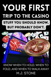 Your First Trip to the Casino- Stuff You Should Know, But Probably Don't: Know When to Hold, When to Fold, and When to Walk Away cover