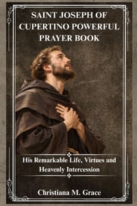 Saint Joseph of Cupertino Powerful Prayer Book: His Remarkable Life, Virtues and Heavenly Intercession cover