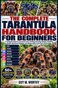 The Complete Tarantula Handbook for Beginners: A Complete Guide to Tarantula Care, Feeding, Housing, Molting, Handling, Health, Breeding, Behavior, an cover