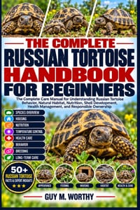 The Complete Russian Tortoise Handbook for Beginners: The Complete Care Manual for Understanding Russian Tortoise Behavior, Natural Habitat, Nutrition cover