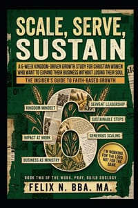 Scale, Serve, Sustain: A 6-Week Kingdom-Driven Growth Study for Christian Women Who Want to Expand Their Business Without Losing Their Soul cover