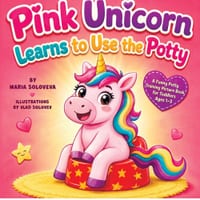 Pink Unicorn Learns to Use the Potty: A Funny Potty Training Picture Book for Toddlers Ages 1-3 cover