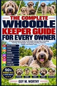 The Complete Whoodle Keeper Guide for Every Owner: A Comprehensive Guide to Whoodle Ownership, Including Training, Socialization, Grooming, Feeding, E cover