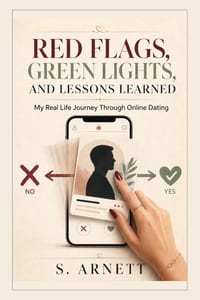 Red Flags, Green Lights, and Lessons Learned: My Real Life Journey Through Online Dating cover