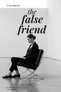 The FALSE FRIEND: When "Help" Becomes a "Bad" Influence cover