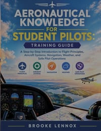 Aeronautical Knowledge for Student Pilots: Training Guide: A Step-by-Step Introduction to Flight Principles, Aircraft Systems, Navigation, Weather, an cover