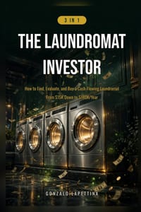 The Laundromat Investor [3 in 1]: How to Find, Evaluate, and Buy a Cash-Flowing Laundromat cover