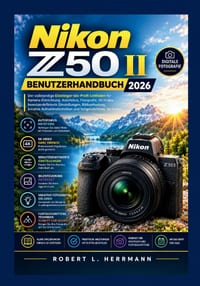 Nikon Z50 II Benutzerhandbuch 2026: Der komplette Leitfaden für Einsteiger und Profis Kamera, Autofokus, Fotografie, 4K-Video, Bildeinstellungen, krea cover