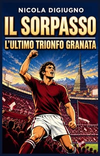 Il Sorpasso, l'Ultimo Trionfo Granata cover
