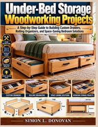 Under-Bed Storage Woodworking Projects: A Step-by-Step Guide to Building Custom Drawers, Rolling Organizers, and Space-Saving Bedroom Solutions cover