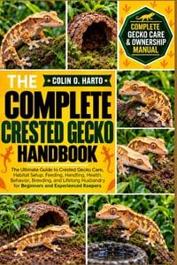 The Complete Crested Gecko Handbook: The Ultimate Guide to Crested Gecko Care, Habitat Setup, Feeding, Handling, Health, Behavior, Breeding, and Lifel cover