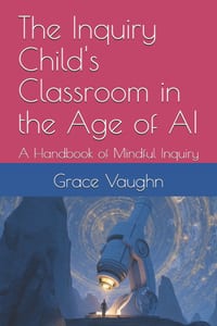 The Inquiry Child's Classroom in the Age of AI cover