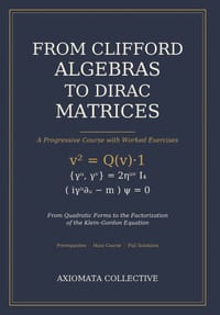 From Clifford Algebras to Dirac Matrices: A Progressive Course with Worked Solutions cover