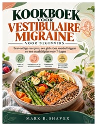 Kookboek voor vestibulaire migraine voor beginners: Eenvoudige recepten, een gids voor voedseltriggers en een maaltijdplan voor 7 dagen cover