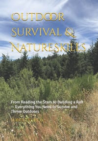 Outdoor Survival & NatureSkills: From Reading the Stars to Building a Raft - Everything You Need to Survive and Thrive Outdoors cover