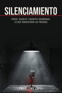 Silenciamiento: Poder, secreto y muertes incómodas: lo que demuestran las pruebas cover