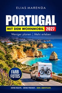 Portugal Mit Dem Wohnmobil 2027: Über 100 Stellplätze mit GPS-Daten, Mautplaner und Offline-Karten (Vollfarbig) cover