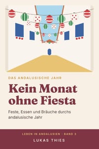 Kein Monat ohne Fiesta: Feste, Essen und Bräuche durchs andalusische Jahr cover
